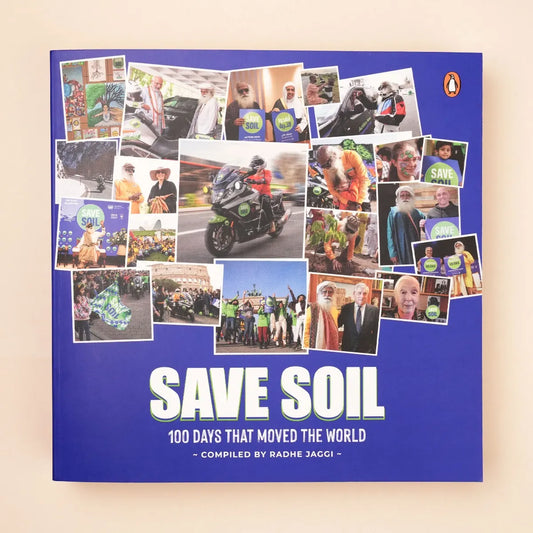 Save Soil: 100 Days That Moved the World - Compiled by Radhe Jaggi